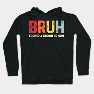 Bruh-Formerly-Known-As-Mom Hoodie